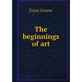 

Книга The beginnings of art
