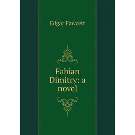 

Книга Fabian Dimitry: a novel