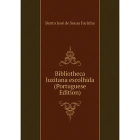 

Книга Bibliotheca luzitana escolhida (Portuguese Edition)