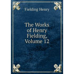 

Книга The Works of Henry Fielding, Volume 12