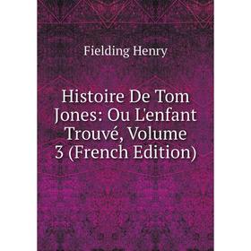 

Книга Histoire De Tom Jones: Ou L'enfant Trouvé, Volume 3 (French Edition)