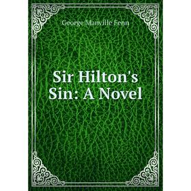 

Книга Sir Hilton's Sin: A Novel