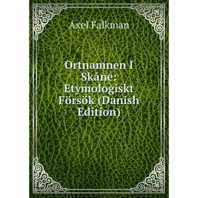 

Книга Ortnamnen I Skåne: Etymologiskt Försök (Danish Edition)