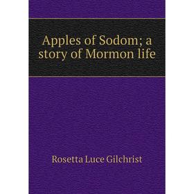 

Книга Apples of Sodom; a story of Mormon life