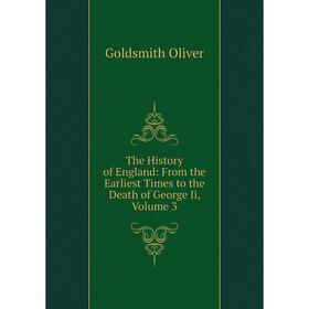 

Книга The History of England: From the Earliest Times to the Death of George Ii, Volume 3