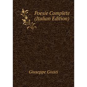 

Книга Poesie Complete (Italian Edition)