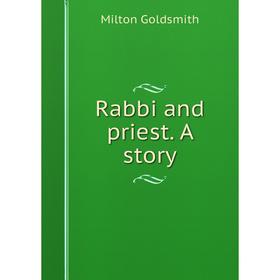 

Книга Rabbi and priest. A story