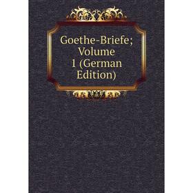 

Книга Goethe-Briefe; Volume 1 (German Edition)