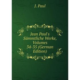 

Книга Jean Paul's Sämmtliche Werke, Volumes 34-35