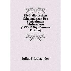 

Книга Die Italienischen Schaumünzen Des Fünfzehnten Jahrhunderts (1430-1530). (German Edition)