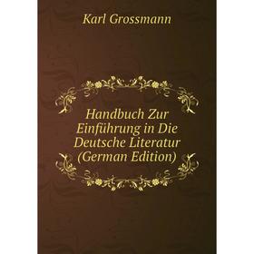 

Книга Handbuch Zur Einführung in Die Deutsche Literatur (German Edition)