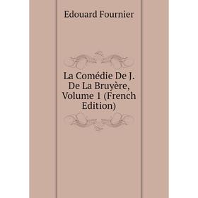 

Книга La Comédie De J. De La Bruyère, Volume 1