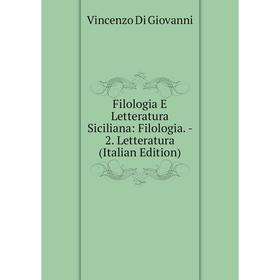 

Книга Filologia E Letteratura Siciliana: Filologia. - 2. Letteratura (Italian Edition)