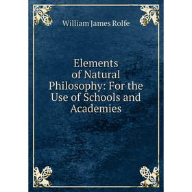 

Книга Elements of Natural Philosophy: For the Use of Schools and Academies