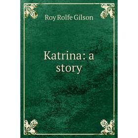 

Книга Katrina: a story
