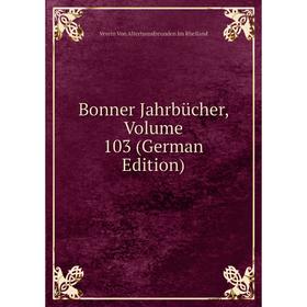 

Книга Bonner Jahrbücher, Volume 103 (German Edition)