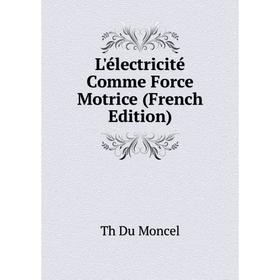 

Книга L'électricité Comme Force Motrice