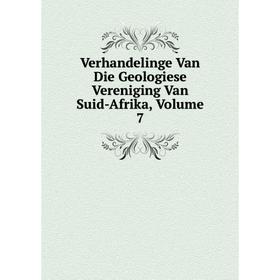 

Книга Verhandelinge Van Die Geologiese Vereniging Van Suid-Afrika, Volume 7