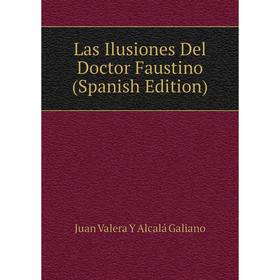 

Книга Las Ilusiones Del Doctor Faustino