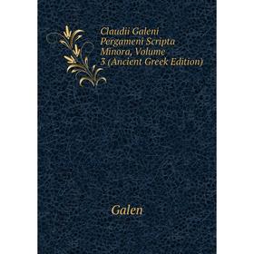 

Книга Claudii Galeni Pergameni Scripta Minora, Volume 3 (Ancient Greek Edition)