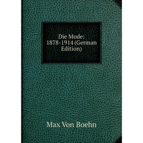 

Книга Die Mode: 1878-1914 (German Edition)