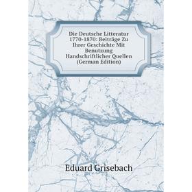 

Книга Die Deutsche Litteratur 1770-1870: Beiträge Zu Ihrer Geschichte Mit Benutzung Handschriftlicher Quellen (German Edition)