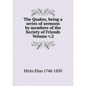 

Книга The Quaker, being a series of sermons by members of the Society of Friends Volume v.2