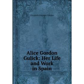 

Книга Alice Gordon Gulick: Her Life and Work in Spain