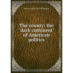 

Книга The county: the dark continent of American politics