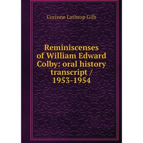 

Книга Reminiscenses of William Edward Colby: oral history transcript / 1953-1954