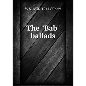 

Книга The Bab ballads