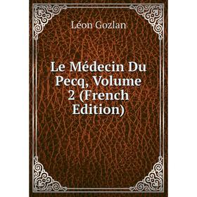 

Книга Le Médecin Du Pecq, Volume 2