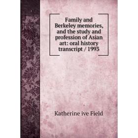 

Книга Family and Berkeley memories, and the study and profession of Asian art: oral history transcript / 1993