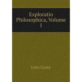 

Книга Exploratio Philosophica, Volume 1