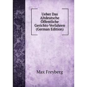 

Книга Ueber Das Altdeutsche Öffentliche Gerichts-Verfahren (German Edition)