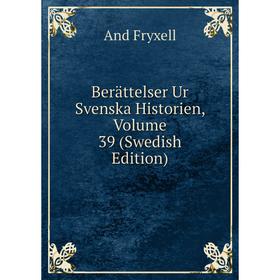 

Книга Berättelser Ur Svenska Historien, Volume 39 (Swedish Edition)