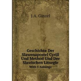 

Книга Geschichte Der Slawenapostel Cyrill Und Method Und Der Slawischen Liturgie. With 3 Anhänge