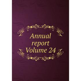 

Книга Annual report Volume 24