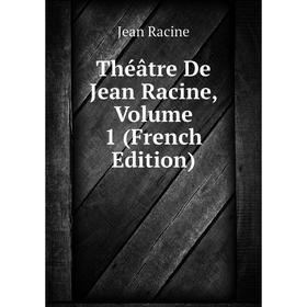 

Книга Théâtre De Jean Racine, Volume 1 (French Edition)
