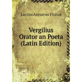 

Книга Vergilius Orator an Poeta (Latin Edition)