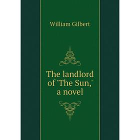 

Книга The landlord of 'The Sun,' a novel