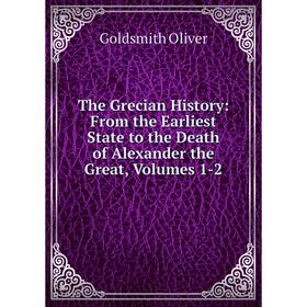 

Книга The Grecian History: From the Earliest State to the Death of Alexander the Great, Volumes 1-2