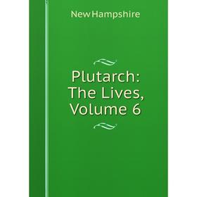 

Книга Plutarch: The Lives, Volume 6