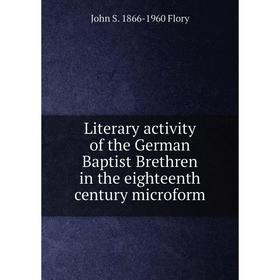 

Книга Literary activity of the German Baptist Brethren in the eighteenth century microform