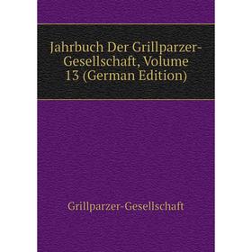 

Книга Jahrbuch Der Grillparzer-Gesellschaft, Volume 13 (German Edition)