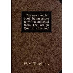 

Книга The new sketch book: being essays now first collected from The Foreign Quarterly Review