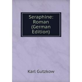 

Книга Seraphine: Roman (German Edition)