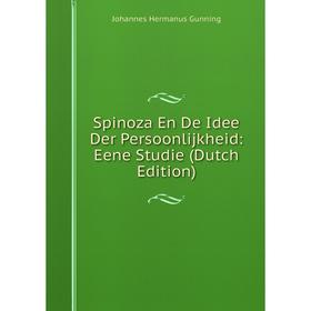

Книга Spinoza En De Idee Der Persoonlijkheid: Eene Studie (Dutch Edition)