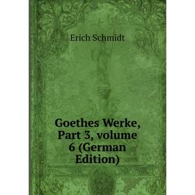 

Книга Goethes Werke, Part 3, volume 6 (German Edition)