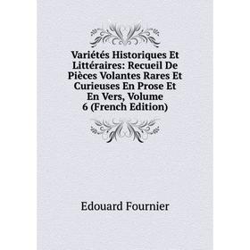 

Книга Variétés Historiques Et Littéraires: Recueil De Pièces Volantes Rares Et Curieuses En Prose Et En Vers, Volume 6 (French Edition)